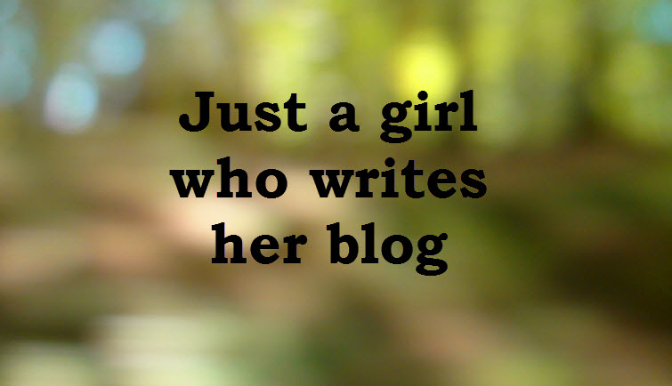 Just a girl who writes her blog